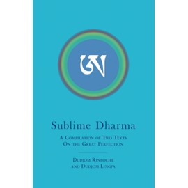 Sublime Dharma: A Compilation of Two Texts on the Great Perfection
