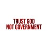 Trust God Not Government Decal Vinyl Sticker Auto Car Truck