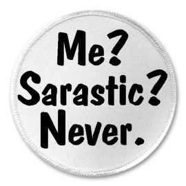 Unbranded Me? Sarcastic? Never - 3" Sew / Iron On Patch Sarcasm Funny Joke Humor Gift