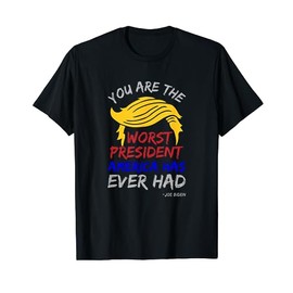 The Worst President We've Ever Had T-Shirt