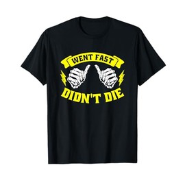 Went Fast Didn't Die - Funny Race Car Dirt Bike Racing T-Shirt