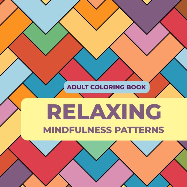 Relaxing Mindfulness Patterns: An Adult Coloring Book, Not the usual