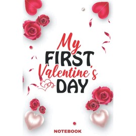 My First Valentine's Day: Valentine's Day Gift Notebook For Women | Valentine's Day Gift For Girlfriend | 6X9 Inches 120 Pages | Love Journal | Heart-Themed Cover With Funny Quote