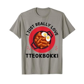 Kawaii Tteokbokki I Just Really Love Tteokbokki Food Lover T-Shirt