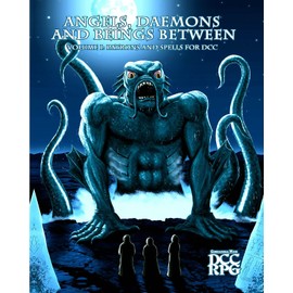 Angels, Daemons and Beings Between Volume 1 - Cartridges and Spells for DCC (DCC RPG)