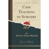 Case Teaching in Surgery (Classic Reprint)