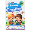I Learn Croatian, Activity Book for Kids Ages 4 -