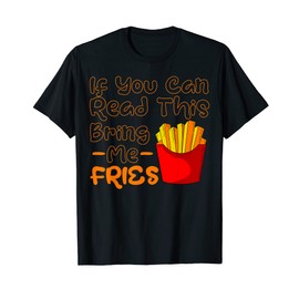 French Fries French-fried Potatoes Snack Finger Chips T-Shirt