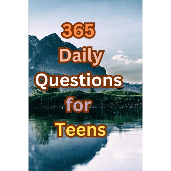 365 Daily Questions for Teens:: A One Question a Day