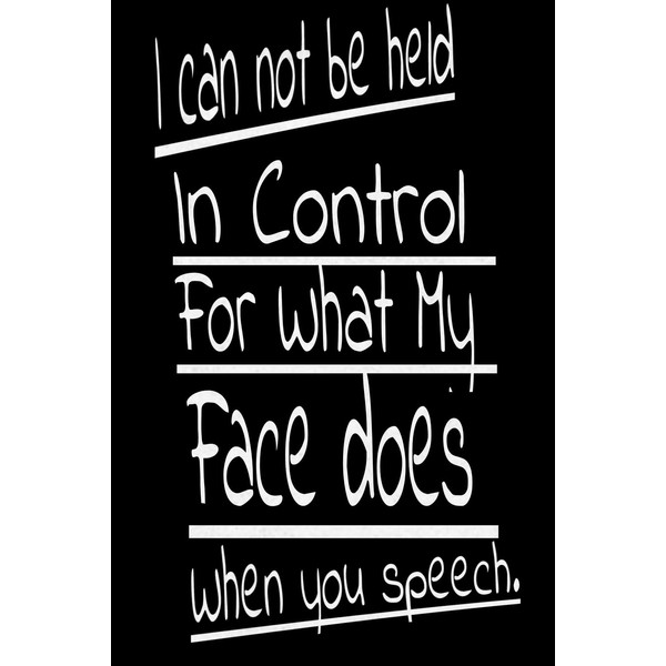 I Can Not be Held in control for what my