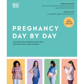 Pregnancy Day by Day: Count Down Your Pregnancy Day by Day with Advice from a Team of Experts
