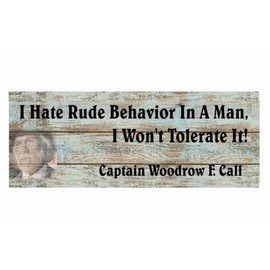 Decor Wooden sign I hate rude behavior I won't Tolerate It Capt Call Lonesome Dove