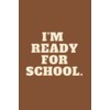 I'm ready for school: Lined notebook