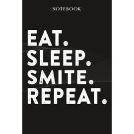 Smite Boss Gifts Notebook - Eat Sleep Smite Repeat: Funny Idea for Worlds Best Boss, Assistant, Men, Man, Women, Him, Birthday, Principal, Female, ... Employees - Lined Journal Planner,Planner