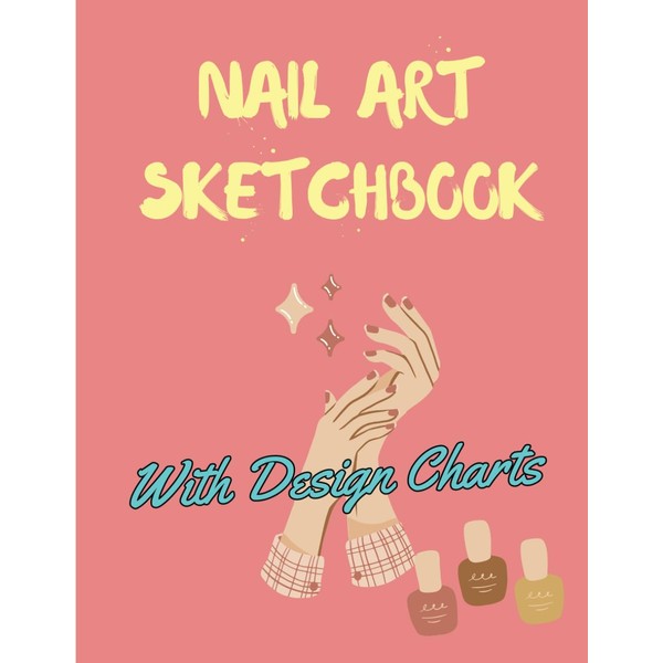 Nail Art sketchbook With Design Charts: Journal for Nail Art