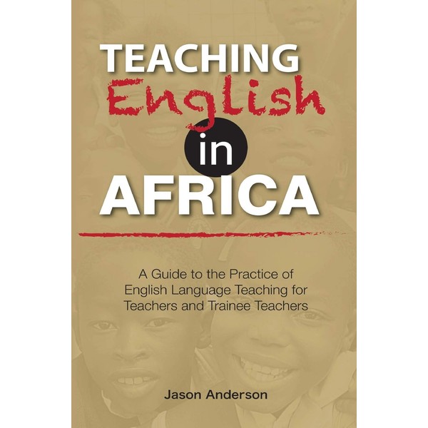 Teaching English in Africa. A Guide to the Practice of