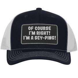 of Course I'm Right! I'm A Sey-Ping! - Leather Black Patch Engraved Trucker Hat, Navy-White, One Size
