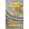 HOMEMADE BODY BUTTER: A Simple Recipe For Soft, Healthy, Beautiful