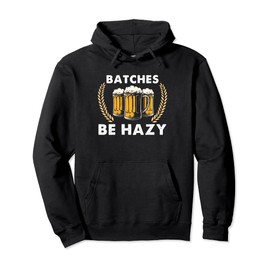 Craft Beer Design - Batches Be Hazy - Home Brewing Pullover Hoodie