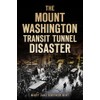 The Mount Washington Transit Tunnel Disaster