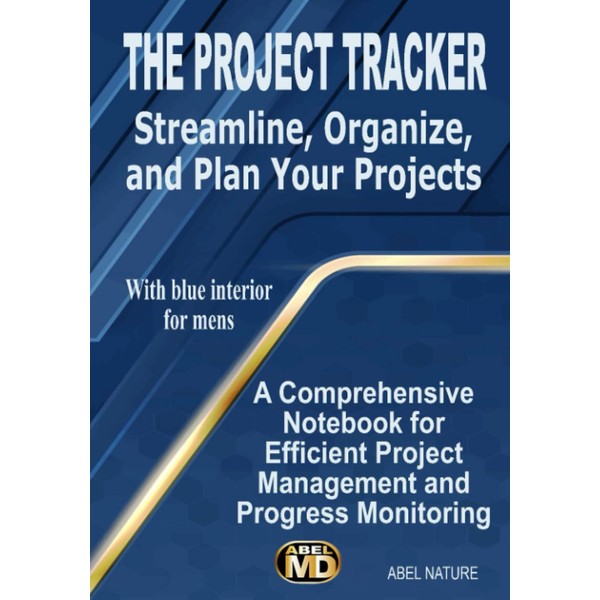 THE PROJECT TRACKER: Streamline, Organize, and Plan Your Projects: A