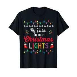My Favorite Color Is Christmas Lights T-Shirt, Funny Christmas Gifts T-Shirt, black