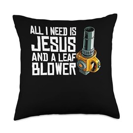 All I Need Is Jesus And A Leaf Blower Autumn Leaf Blower Throw Pillow
