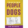 Teaching People Teaching Dogs: Insights and Ideas for Instructors