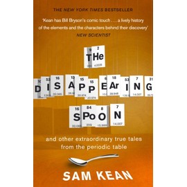 Disappearing Spoon and Other True Tales of Madness, Love, and the History of the World from the Periodic Table of the Elements