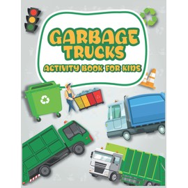 Garbage Trucks Activity Book For Kids: Trash Truck Book for Children | Fun Games to Play Mazes, Dot to Dot, I Spy and Count, Shadow Matching and Much More!