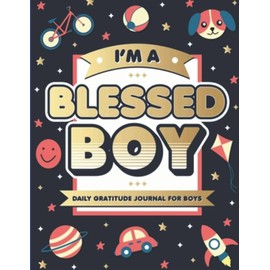 I'M A BLESSED BOY: DAILY GRATITUDE JOURNAL FOR BOYS
