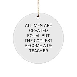 Inspirational Funny Pe Teacher Christmas Ornament Gifts for Him from Parents to Pe Teacher, Unique Circle Ornament for Home Decor, PE Teacher Appreciation