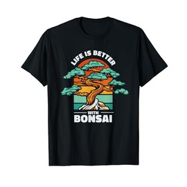 Life Is Better With Bonsai Indoor Bonsai Bonsai Pots Bonsai T-Shirt