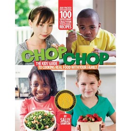 ChopChop: The Kids' Guide to Cooking Real Food with Your Family