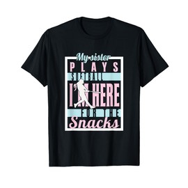 My Sister Plays Softball I'm Here for The Snacks T-Shirt
