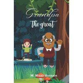 Grandpa The Great: A Tale of Encouragement and Love between a Grandfather and his Grandchild