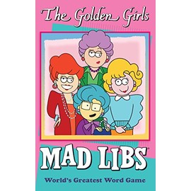 The Golden Girls Mad Libs: World's Greatest Word Game
