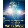 Above Artificial Intelligence: Finding God in a Word of AI