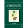 An Integrative Approach to Healing Complex and Transgenerational Trauma