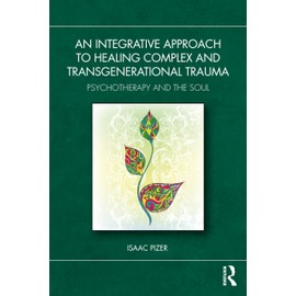 An Integrative Approach to Healing Complex and Transgenerational Trauma