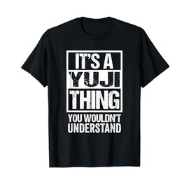 It's A Yuji Thing You Wouldn't Understand First Name T-Shirt