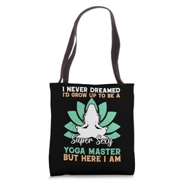 I'd Grow Up To Be A Super Sexy yoga master - Yoga Lover Tote Bag