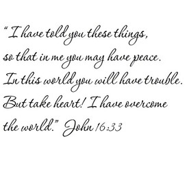 Tapestry Of Truth - John 16:33 - TOT7060 - Wall and Home Scripture, Lettering, Quotes, Images, Stickers, Decals, Art, and More! - “I Have Told You These Things, so That in me You May Have Peace. I...