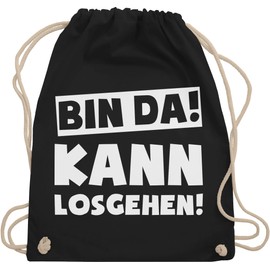 Shirtracer - Gym Bag Backpack - Sayings Statement with Saying - Bin da kann losgehen, 01 black