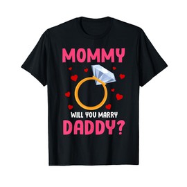 Kids Mommy Will You Marry My Daddy Funny Marriage Proposal T-Shirt