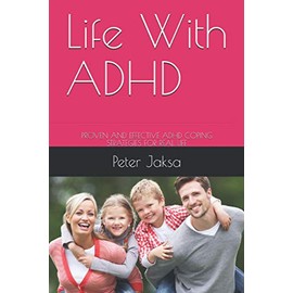 Life With ADHD: PROVEN AND EFFECTIVE ADHD COPING STRATEGIES FOR REAL LIFE