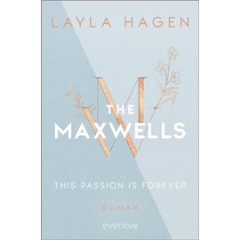 This Passion is Forever (The Maxwells 5): Roman | Prickelnde Romance, ein attraktiver Hotelmanager und eine Nacht, die alles verändert