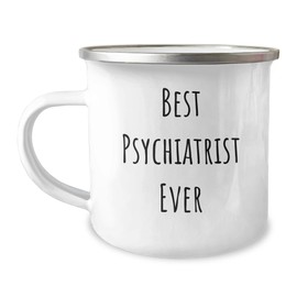 Generic Best Psychiatrist Ever, Camping Mug for Father's Day Psychiatric Gifts, Funny, Inspirational Quote, 12 oz Stainless Steel with Enamel Finish, White