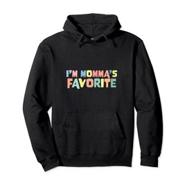 I'm Momma's Favorite Favoritism Mom Special Treatment Mommy Pullover Hoodie