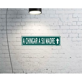 Chingar A Su Madre Funny Mexican Spanish Humor 16" x 4" Street Sign Home Bar Latino Humor Wall Decor (ChingarSuMadreStreet)